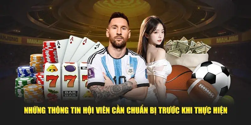 Những thông tin hội viên cần chuẩn bị trước khi thực hiện