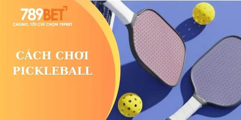 cách chơi pickleball