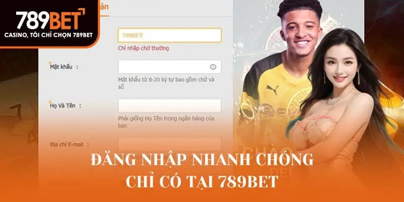 Đăng nhập nhanh chóng chỉ có tại 789Bet