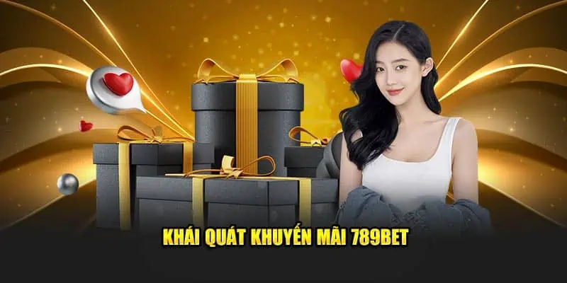 Khái quát khuyến mãi 789Bet