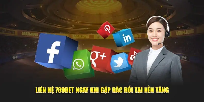 Liên hệ 789Bet ngay khi gặp rắc rối tại nền tảng