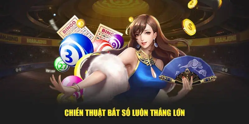 Chiến thuật bắt số luôn thắng lớn